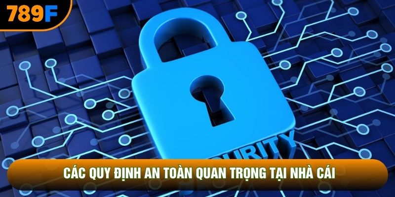 Các quy định an toàn quan trọng tại nhà cái Các quy định an toàn quan trọng tại nhà cái