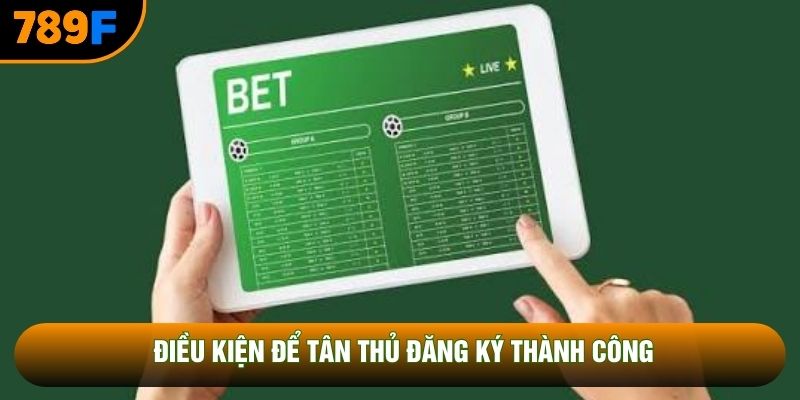 Điều kiện để tân thủ đăng ký thành công