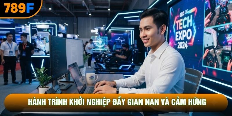 Hành trình khởi nghiệp đầy gian nan và cảm hứng