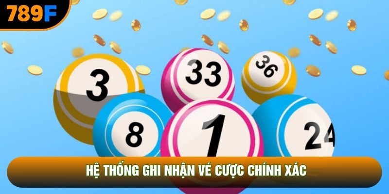 Hệ thống ghi nhận vé cược chính xác