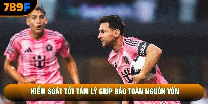 Kiểm soát tốt tâm lý giúp bảo toàn nguồn vốn