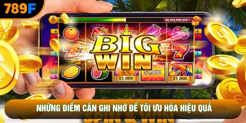 Những điểm cần ghi nhớ để tối ưu hóa hiệu quả