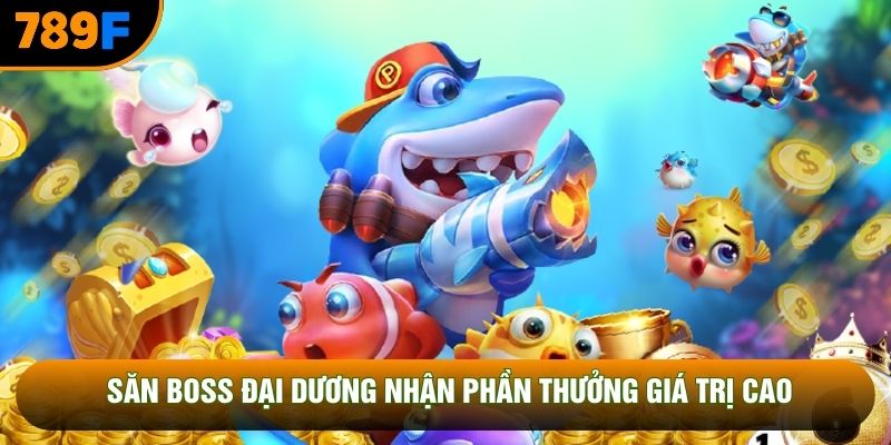 Săn boss đại dương nhận phần thưởng giá trị cao
