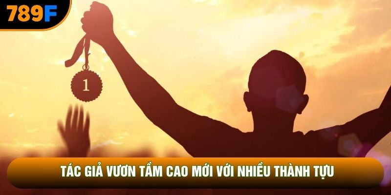 Tác giả vươn tầm cao mới với nhiều thành tựu