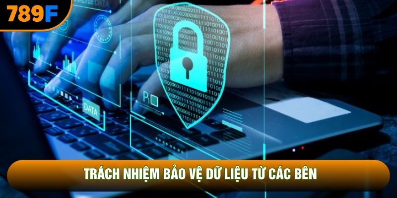 Trách nhiệm bảo vệ dữ liệu từ các bên