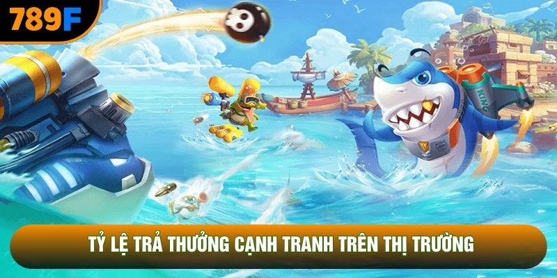 Tỷ lệ trả thưởng cạnh tranh trên thị trường