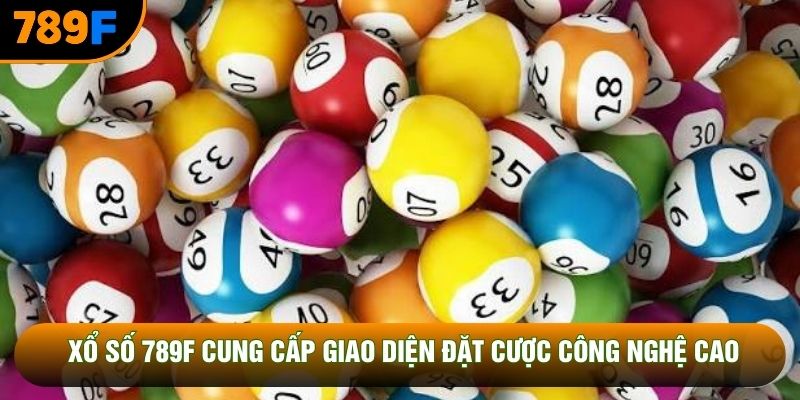 Xổ số 789F cung cấp giao diện đặt cược công nghệ cao